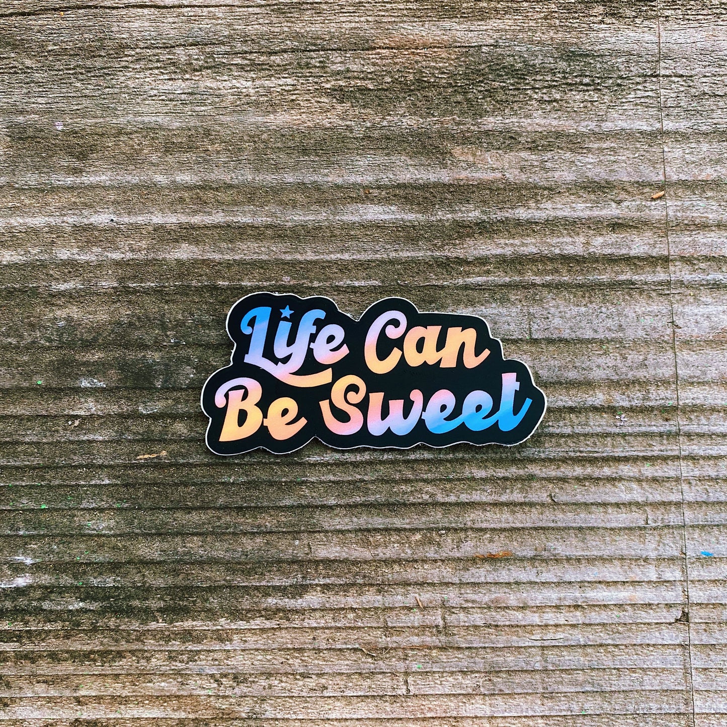 Life Can Be Sweet Sticker
